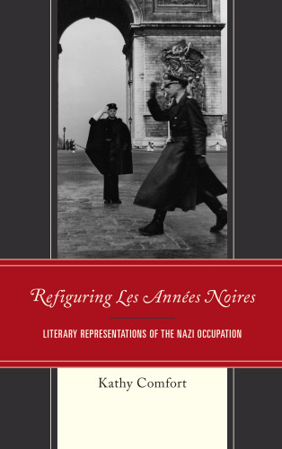 Refiguring Les Annes Noires Literary Representations Of The Nazi Occupation Comfort