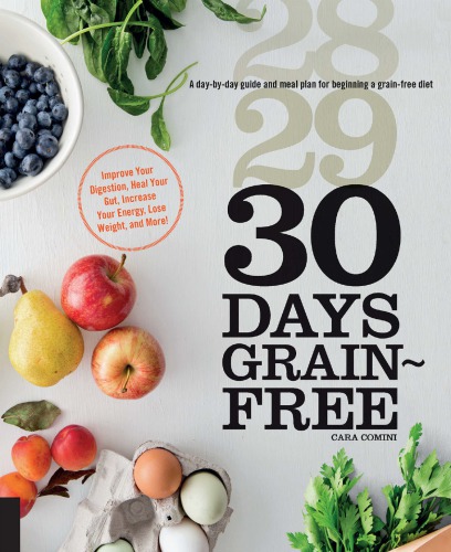 30 Days Grainfree A Daybyday Guide And Meal Plan For Beginning A Grainfree Diet Comini