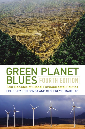Green Planet Blues Four Decades Of Global Environmental Politics 4th Edition Conca