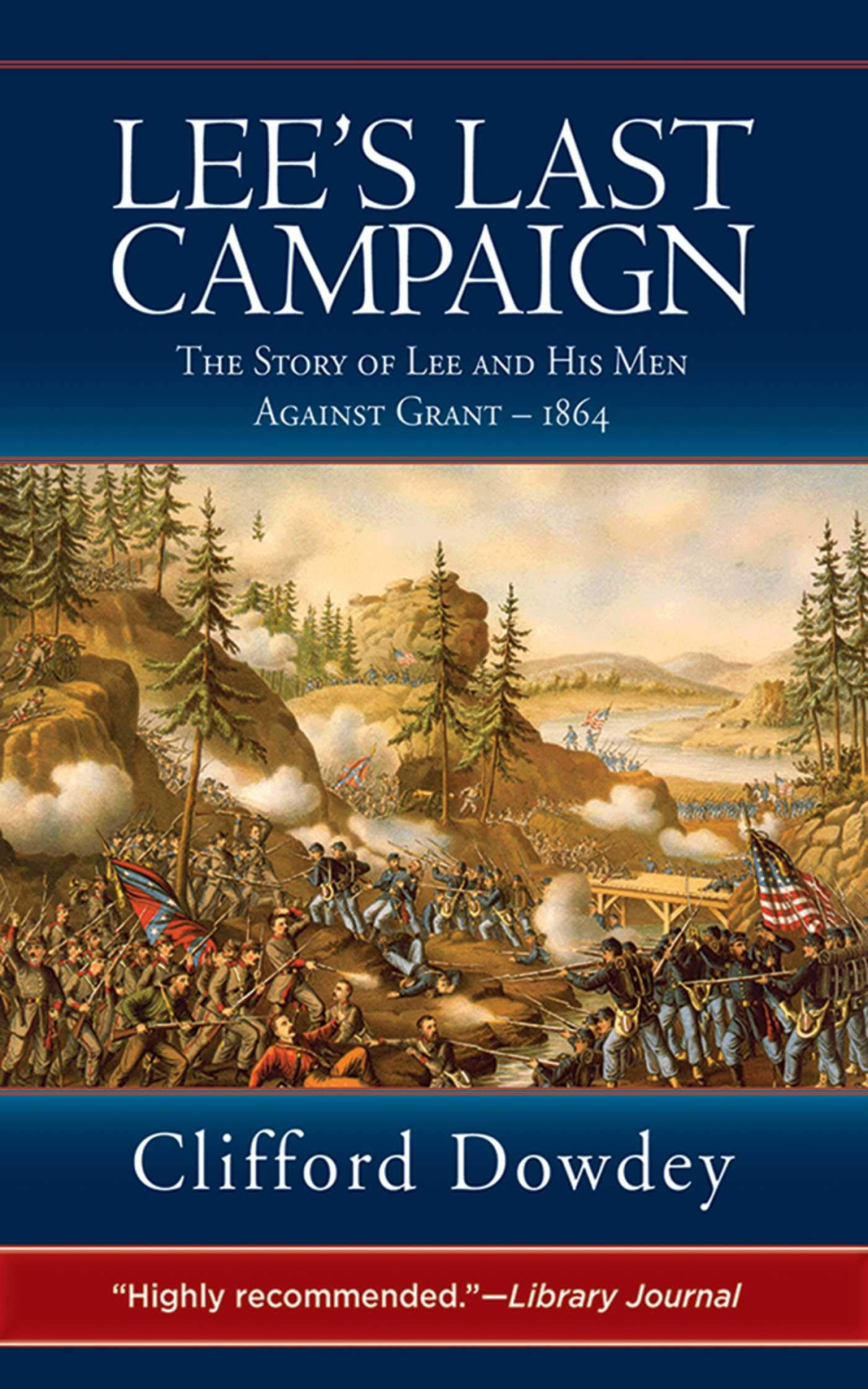 Lees Last Campaign The Story Of Lee And His Men Against Grant 1864 Clifford Dowdey