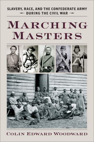 Marching Masters Slavery Race And The Confederate Army During The Civil War Confederate States Of America Armyconfederate States Of America Armywoodward