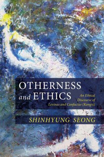 Otherness And Ethics An Ethical Discourse Of Levinas And Confucius Kongzi Confuciuslvinas