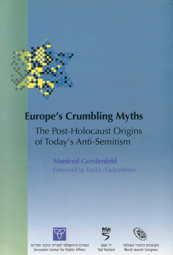 Europes Crumbling Myths The Postholocaust Origins Of Todays Antisemitism Congrs Juif Mondialmerkaz Hayerushalmi Leinyene Tsibur Umedinahyad Ashem