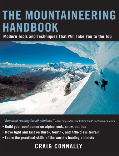 The Mountaineering Handbook Modern Tools And Techniques That Will Take You To The Top Connally