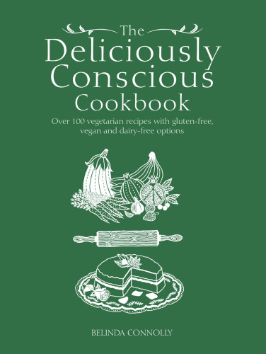 The Deliciously Conscious Cookbook Belinda Connolly