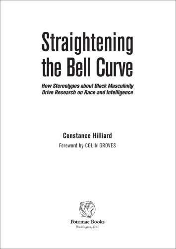 Straightening The Bell Curve How Stereotypes About Black Masculinity Drive Research On Race And Intelligence Constance Hilliard