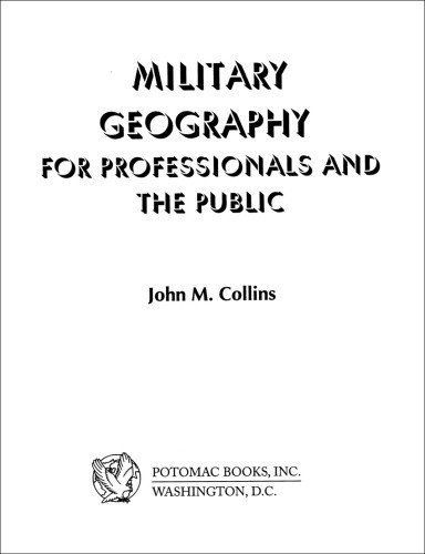 Military Geography For Professionals And The Public John M Collins