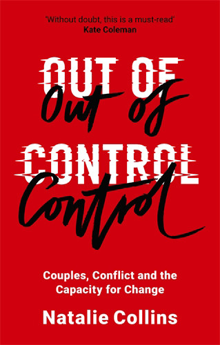 Out Of Control Couples Conflict And The Capacity For Change Collins