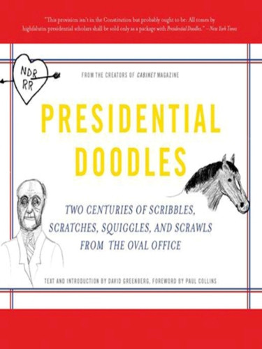 Presidential Doodles Two Centuries Of Scribbles Scratches Squiggles Scrawls From The Oval Office Collins