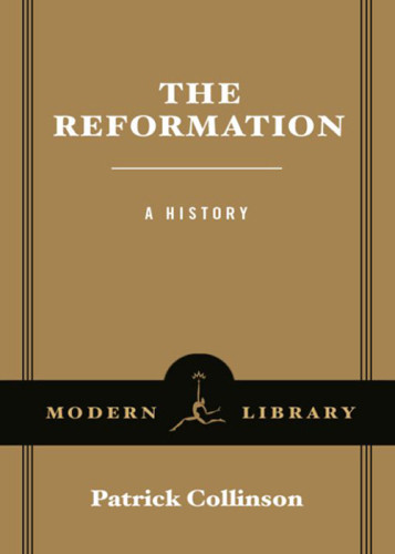 The Reformation A History Modern Library Ed Collinson Patrick