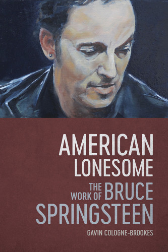 American Lonesome The Work Of Bruce Springsteen Colognebrookes