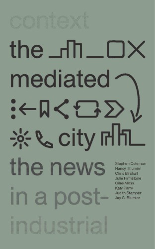 The Mediated City The News In A Postindustrial Context Coleman