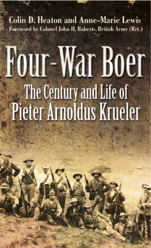 Fourwar Boer The Century And Life Of Pieter Arnoldus Krueler Colin Heaton
