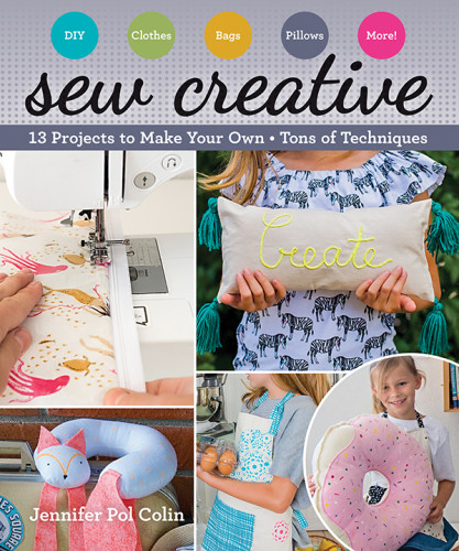 Sew Creative 13 Projects To Make Your Own Tons Of Techniques Jennifer Pol Colin