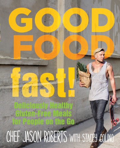 Good Foodfast Deliciously Healthy Glutenfree Meals For People On The Go Colino
