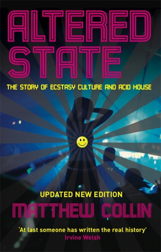 Altered State The Story Of Ecstasy Culture And Acid House Collin
