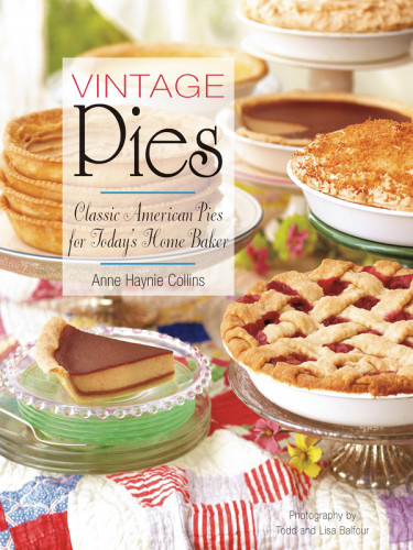 Vintage Pies Classic American Pies For Todays Home Baker Anne Collins