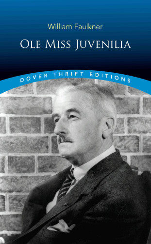 Ole Miss Juvenilia Dover Edition William Faulkner Carvel Collins
