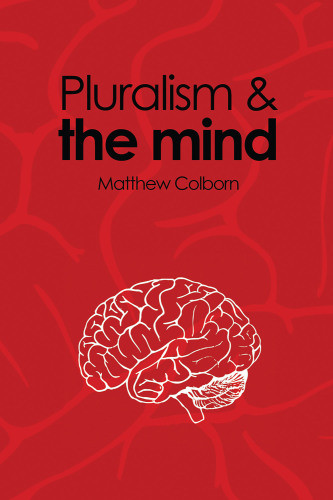 Pluralism And The Mind Colborn Matthew