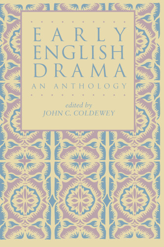 Early English Drama An Anthology Coldewey John C
