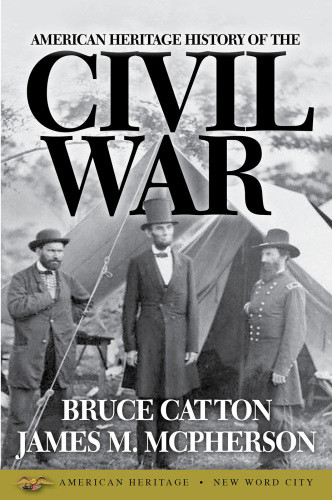 American Heritage History Of The Civil War Bruce Catton James M Mcpherson