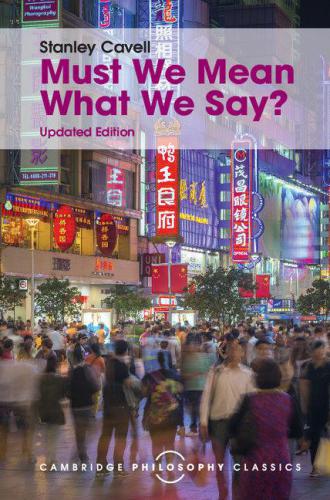 Must We Mean What We Say A Book Of Essays Updated Edition Cavell