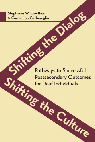 Shifting The Dialog Shifting The Culture Pathways To Successful Postsecondary Outcomes For Deaf Individuals Cawthon