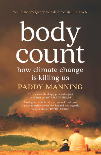 Body Count How Climate Change Is Killing Us Paddy Manning