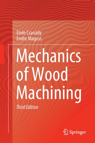Mechanics Of Wood Machining 3rd Edition Etele Magoss Endre Csanady