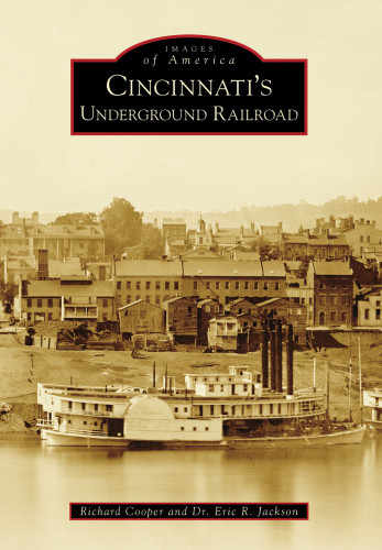 Cincinnatis Underground Railroad Cooper Richardjackson Eric