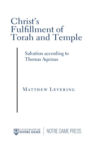 Christs Fulfillment Of Torah And Temple Salvation According To Thomas Aquinas 1st Edition Matthew Levering