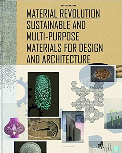 Material Revolution Sustainable And Multipurpose Materials For Design And Architecture 1st Edition Sascha Peters