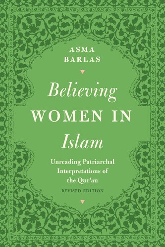 Believing Women In Islam Unreading Patriarchal Interpretations Of The Quran Revised Edition Asma Barlas