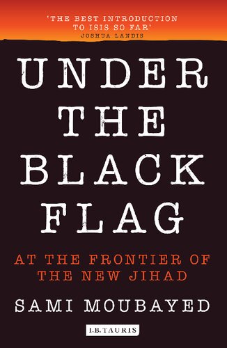Under The Black Flag At The Frontier Of The New Jihad Sami Moubayed