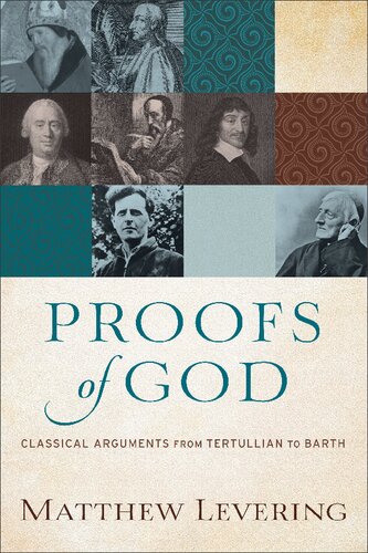 Proofs Of God Classical Arguments From Tertullian To Barth Matthew Levering