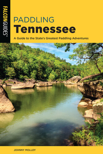 Paddling Tennessee A Guide To The States Greatest Paddling Adventures Paddling 2nd Edition Johnny Molloy