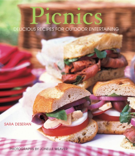 Picnics Delicious Recipes For Outdoor Entertaining Deseran Sara