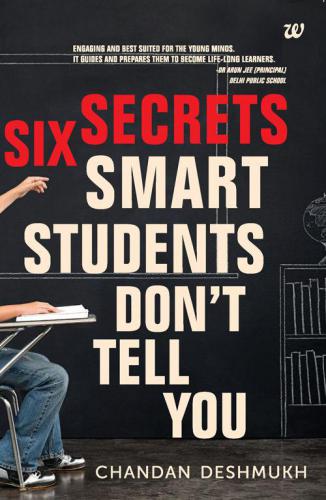 Six Secrets Smart Students Dont Tell You Deshmukh Chandan