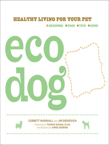 Eco Dog Healthy Living For Your Pet Jim Deskevich Aime Herring