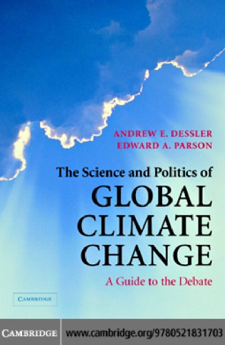 The Science And Politics Of Global Climate Change A Guide To The Debate 7 Print Dessler