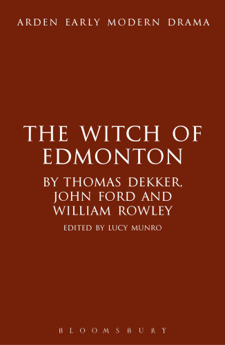 The Witch Of Edmonton Dekker Thomasford Johnmunro Lucyrowley Williamsawyer Elizabeth