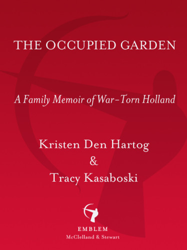 The Occupied Garden A Family Memoir Of Wartorn Holland Den Hartog