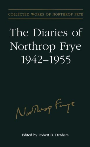 The Diaries Of Northrop Frye 19421955 Denham Robert Dfrye