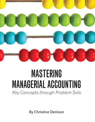 Mastering Managerial Accounting Key Concepts Through Problem Sets First Edition Denison