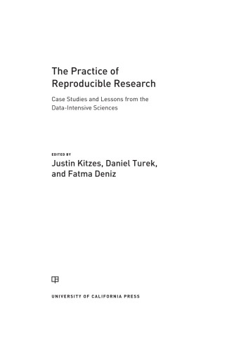 The Practice Of Reproducible Research Case Studies And Lessons From The Dataintensive Sciences Deniz