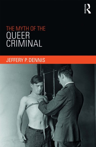 Myth Of The Queer Criminal Dennis Jeffery