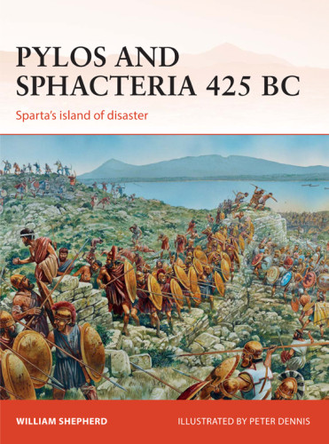 Pylos And Sphacteria 425 Bc Spartas Island Of Disaster William Shepherd