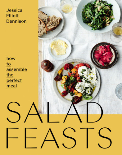 Salad Feasts How To Assemble The Perfect Meal Jessica Elliott Dennison