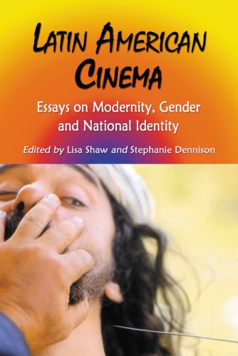 Latin American Cinema Essays On Modernity Gender And National Identity Stephanie Dennison