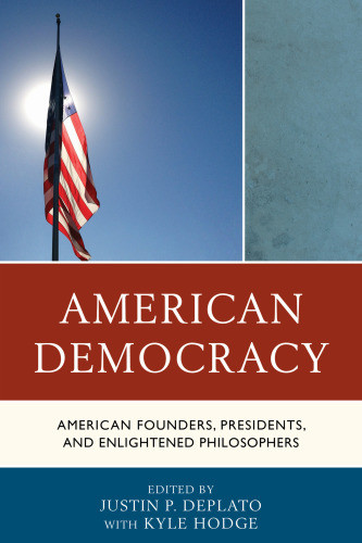 American Democracy American Founders Presidents And Enlightened Philosophers Deplato